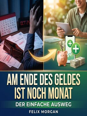 cover image of Am Ende des Geldes ist noch Monat – Der einfache Ausweg